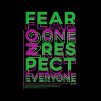 Fear No One Respect Everyone Typography Poster and T Shirt Design Vector