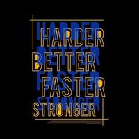 Harder Better Faster Stronger Typography Poster and T Shirt Design Vector