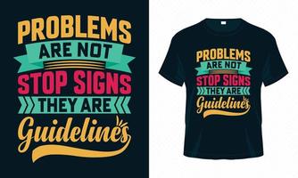 Problems are Not Stop Signs They are Guidelines-Motivational Typography T-shirt Design Vector. Inspirational Quotes for Clothes, Greeting Card, Poster, Tote Bag and Mug Design. vector