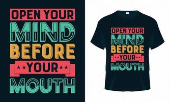 abre tu mente antes de que tu boca-tipografía motivacional vector de diseño de camisetas. citas inspiradoras para ropa, tarjetas de felicitación, afiches, bolsos y diseño de tazas.