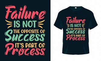 Failure is Not the Opposite of Success It is Part of Process. Motivational Typography T-shirt Design Vector. Inspirational Quotes for Clothes, Greeting Card, Poster, Tote Bag and Mug Design. vector