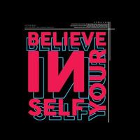 Believe in Yourself Typography Poster and T Shirt Design Vector