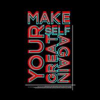 Make Yourself Great Again Typography Poster and T Shirt Design Vector