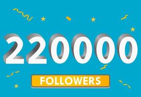 Illustration 3d numbers for social media 220k likes thanks, celebrating subscribers fans. Banner with 220000 followers vector