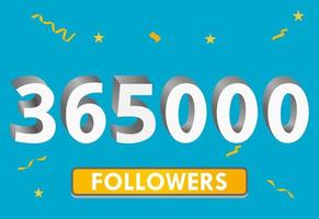 Illustration 3d numbers for social media 365k likes thanks, celebrating subscribers fans. Banner with 365000 followers vector