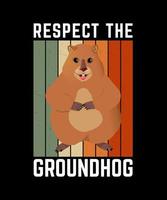Respect the groundhog tshirt design vector