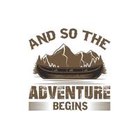 And So the Adventure Begins T Shirt Design vector