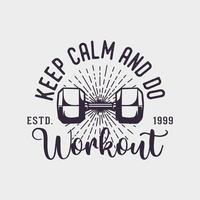 keep calm and do workout vintage typography retro gym workout sports t shirt design vector
