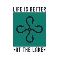 life is better at the lake vintage typography retro fishing slogan t-shirt design illustration vector