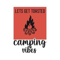 let's get toasted camping vibes vintage typography retro mountain camping hiking slogan t-shirt design illustration vector