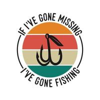 me he perdido he ido a pescar tipografía vintage eslogan de pesca retro ilustración de diseño de camiseta