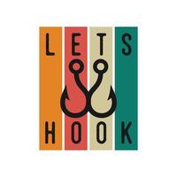 let's hook vintage typography retro fishing slogan t-shirt design illustration vector