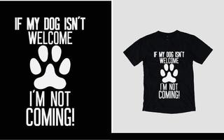 si mi perro no es bienvenido, no vendré con un nuevo y atractivo diseño de camiseta vector