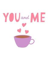 Cute card for Valentine's Day, hand draw cute cup cocoa with heart and lettering YOU and ME. Vector illustration for typography.