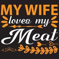 my wife loves my meat vector