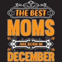 the best moms are born in December vector