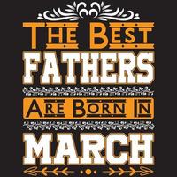 the best fathers are born in March vector