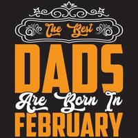 the best dads are born in February vector