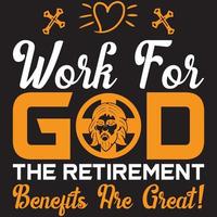 work for god the retirement benefits are great vector