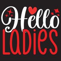 hello ladies t shirt design vector