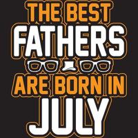 the best fathers are born in July vector