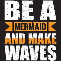 be a mermaid and make waves vector