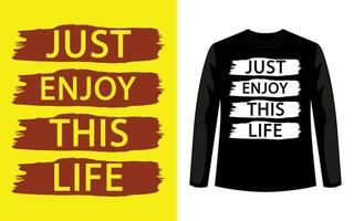 just enjoy this life typography t-shirt design vector