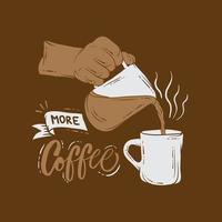 more coffee typography with coffee pouring illustration vector