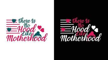 There is no hood like motherhood typography t-shirt design vector