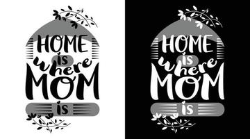 el hogar es donde está mamá diseño de camiseta de tipografía vector