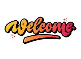 cute hand lettering quotation 'Welcome' drawn in modern style. Perfect for posters, signs, banners, titles, prints, stickers, cards, etc. EPS 10 vector