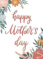 cute hand lettering quote 'Happy Mother's day' decorated with flowers and leaves in earthy palette for invitations, greeting cards, posters, prints, etc. EPS 10