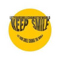 Keep Smile Let Your Smile Change the World Text Wrap illustration, Isolated on Solid Yellow and White Background. vector