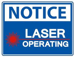 Notice Safety Sign Laser Operating On White Background vector