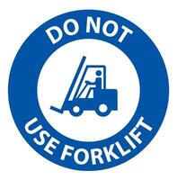 Notice Do Not Use Forklift Sign On White Background vector