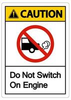 Caution Do Not Switch On Engine Sign On White Background vector