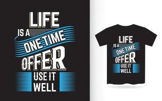 Life is a one time offer lettering design for t shirt vector