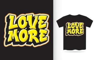 Love more lettering design for t shirt vector