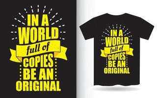 In a world full of copies be an original lettering design for t shirt vector