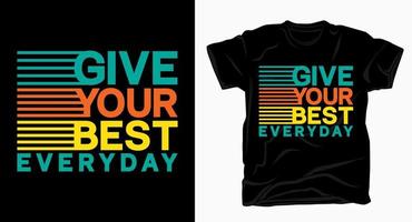 Give your best everyday typography design for t shirt vector