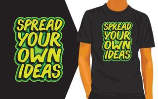 Spread your own ideas lettering design for t shirt vector