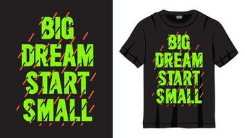 Big dream start small lettering design for t shirt vector