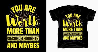 You are worth more than second thoughts and maybes typography t shirt vector