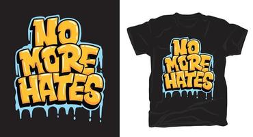 No more hates hand drawn graffiti art typography t-shirt design vector