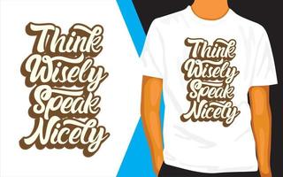 Think wisely speak nicely lettering design for t shirt vector