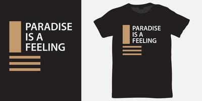 Paradise is a feeling slogan t shirt for print vector