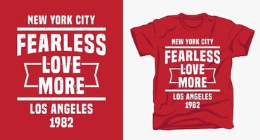 Fearless love more typography for t shirt design vector