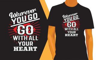 Wherever you go, go with all your heart lettering design t shirt vector