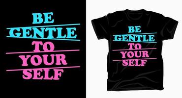 Be gentle to yourself typography for t shirt print vector