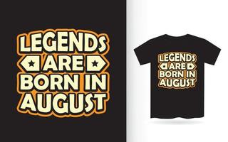 Legends are born in august lettering design for t shirt vector